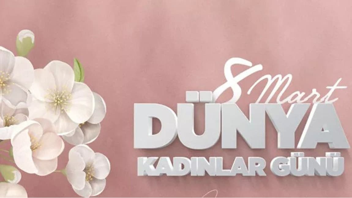 8 MART DÜNYA KADINLAR GÜNÜ